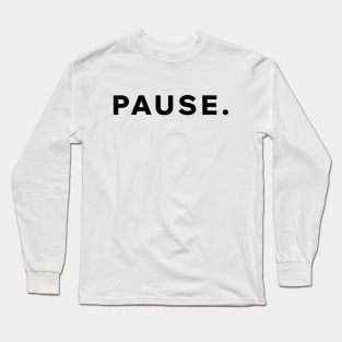 Pause Long Sleeve T-Shirt